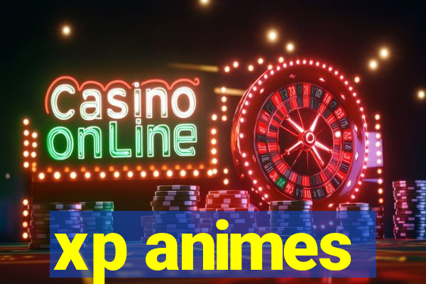 xp animes